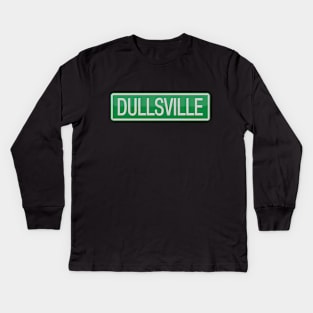 Dullsville Road Sign Kids Long Sleeve T-Shirt